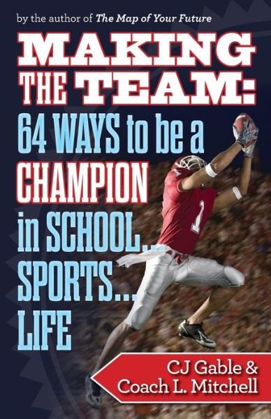 Cover for Coach L Mitchell · Making the Team: 64 Ways to Be a Champion in School...Sports...Life (Paperback Book) (2013)