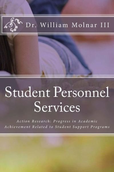 Cover for Molnar, William, III · Student Personnel Services: Action Research: Progress in Academic Achievement Related to Student Support Programs (Taschenbuch) (2013)