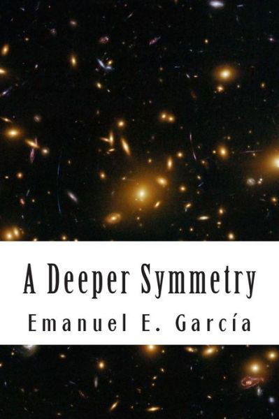 Cover for Emanuel E Garcia · A Deeper Symmetry (Taschenbuch) (2014)