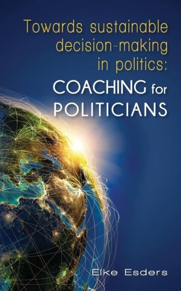 Cover for Elke Esders · Towards Sustainable Decision-making in Politics: Coaching for Politicians (Paperback Book) (2014)