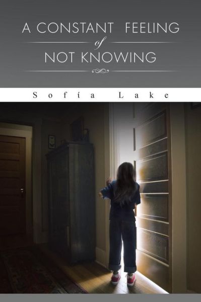 Cover for Lake, Sof&amp;#943; a · A Constant Feeling of Not Knowing (Paperback Book) (2014)