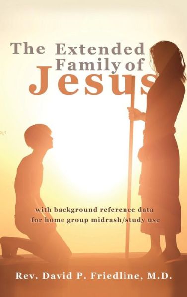 Cover for Rev David P Friedline M D · The Extended Family of Jesus (Hardcover Book) (2015)