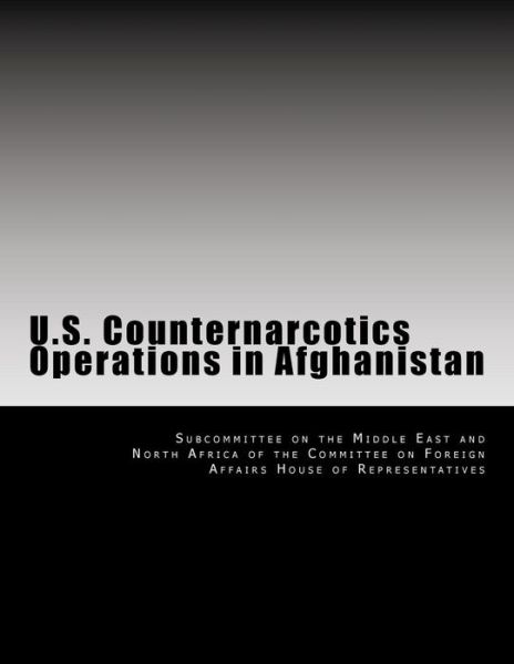 Cover for Subcommittee on the Middle East and Nort · U.S. Counternarcotics Operations in Afghanistan (Paperback Book) (2014)