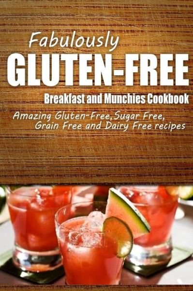 Cover for Fabulously Gluten-free · Fabulously Gluten-free - Breakfast and Munchies Cookbook: Yummy Gluten-free Ideas for Celiac Disease and Gluten Sensitivity (Paperback Book) (2014)