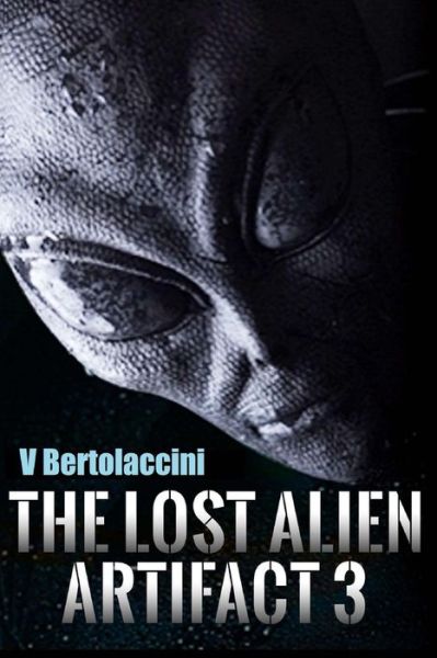 Cover for V Bertolaccini · The Lost Alien Artifact 3 (Paperback Book) (2014)