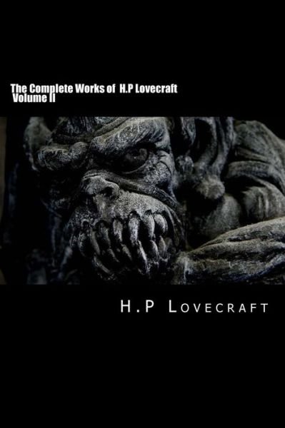 The Complete Works of H.p Lovecraft Volume II - H P Lovecraft - Libros - Createspace - 9781502484970 - 25 de septiembre de 2014