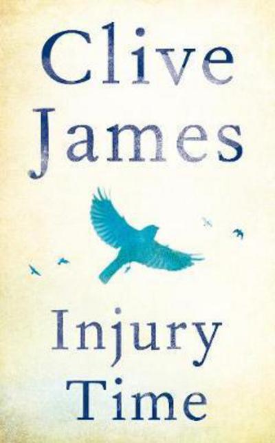 Cover for Clive James · Injury Time (Hardcover Book) [Main Market Ed. edition] (2017)