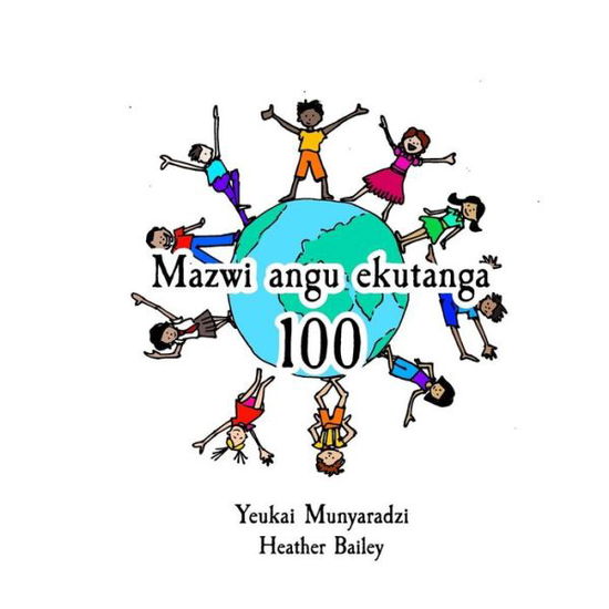 Mazwi Angu Ekutanga 100 - Yeukai Munyaradzi - Books - Createspace - 9781512186970 - May 13, 2015