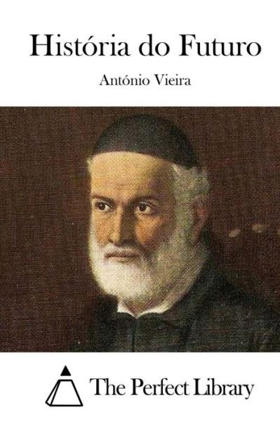 Cover for Antonio Vieira · Historia Do Futuro (Paperback Book) (2015)