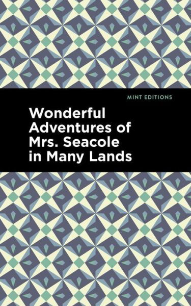 Cover for Mary Seacole · Wonderful Adventures of Mrs. Seacole in Many Lands - Mint Editions (Pocketbok) (2021)