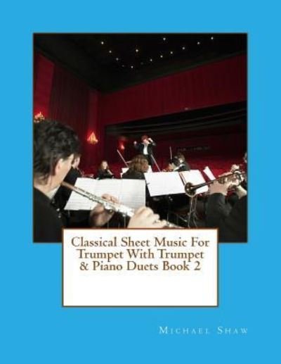 Cover for Michael Shaw · Classical Sheet Music For Trumpet With Trumpet &amp; Piano Duets Book 2 (Paperback Book) (2015)