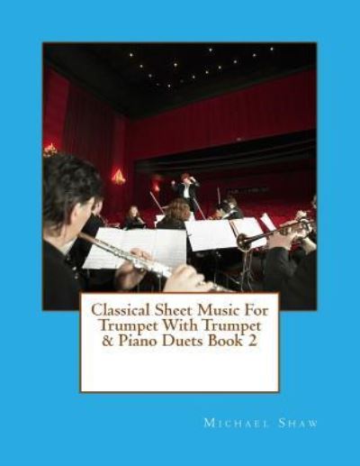 Cover for Michael Shaw · Classical Sheet Music For Trumpet With Trumpet &amp; Piano Duets Book 2 (Paperback Book) (2015)