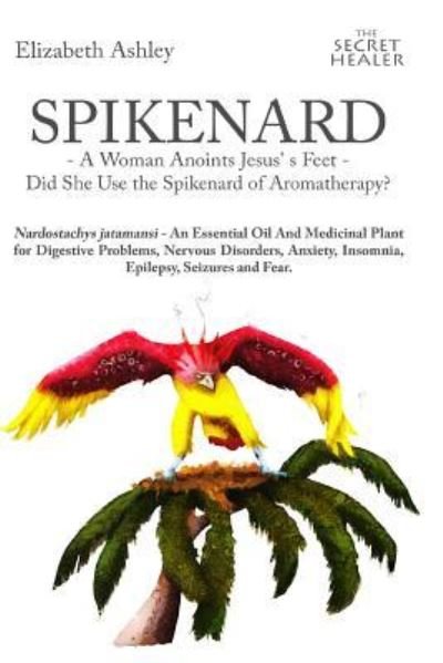 Cover for Malte Hozzell · Spikenard -A Woman Anoints Jesus's Feet - Did She Use the Spikenard of Aromatherapy? (Paperback Book) (2016)