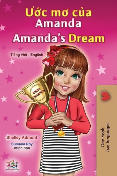 Amanda's Dream (Vietnamese English Bilingual Children's Book) - Shelley Admont - Books - KidKiddos Books Ltd. - 9781525944970 - January 15, 2021