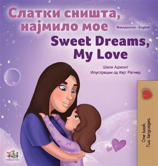 Cover for Shelley Admont · Sweet Dreams, My Love (Macedonian English Bilingual Children's Book) (Inbunden Bok) (2022)