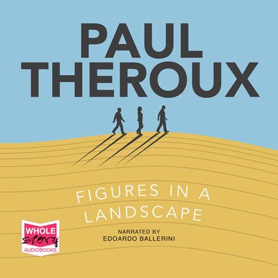 Cover for Paul Theroux · Figures in a Landscape (Hörbuch (CD)) [Unabridged edition] (2018)