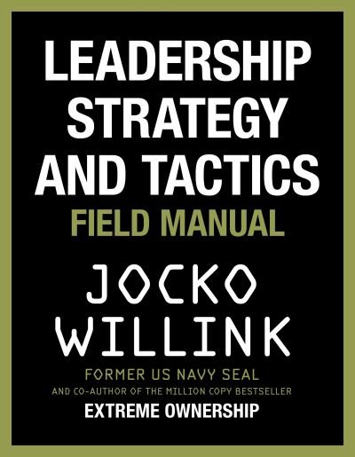 Cover for Jocko Willink · Leadership Strategy and Tactics: Learn to Lead Like a Navy SEAL, from the Bestselling Author of 'Extreme Ownership' and 'The Dichotomy of Leadership' (Inbunden Bok) (2020)