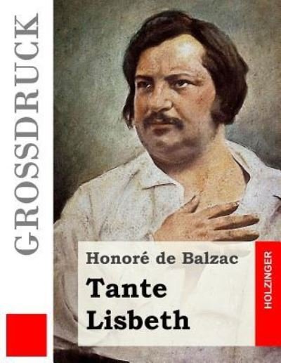 Cover for Honore De Balzac · Tante Lisbeth (Grossdruck) (Paperback Book) (2016)
