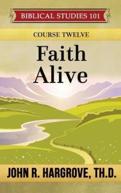 Cover for John R Hargrove Th D · Faith Alive (Paperback Book) (2016)