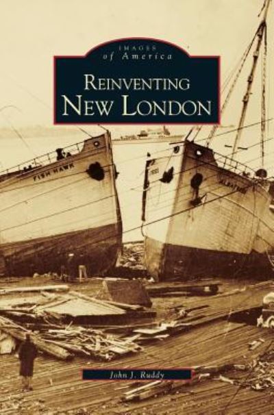 Cover for John J Ruddy · Reinventing New London (Hardcover Book) (2000)