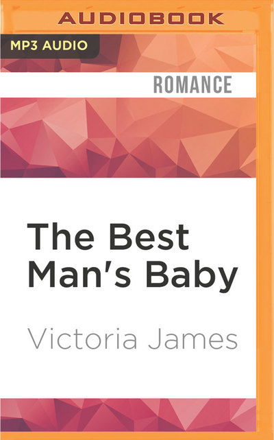 Best Man's Baby, The - Victoria James - Äänikirja - Audible Studios on Brilliance Audio - 9781531800970 - tiistai 23. elokuuta 2016