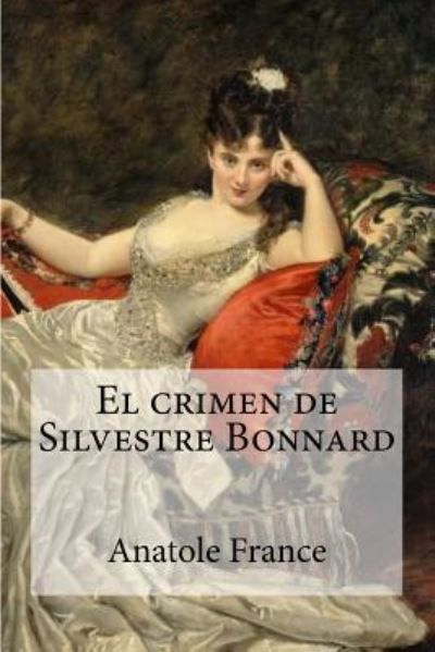 Cover for Anatole France · El crimen de Silvestre Bonnard (Paperback Book) (2016)