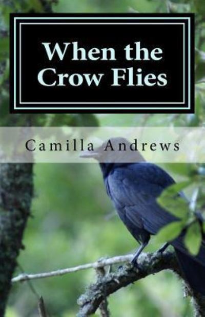 Cover for Camilla Andrews · When the Crow Flies (Paperback Book) (2016)