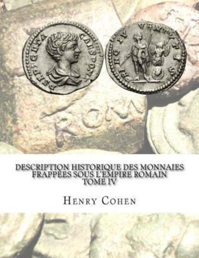 Cover for Henry Cohen · Description historique des monnaies frappees sous l'Empire romain Tome IV (Pocketbok) (2016)