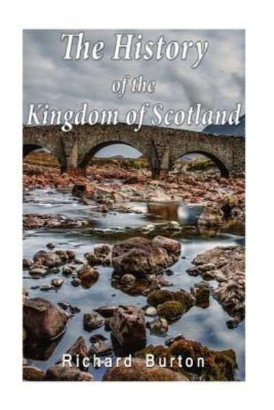 Cover for Richard Burton · The History of the Kingdom of Scotland (Paperback Book) (2016)