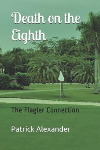 Death on the Eighth - Patrick Alexander - Books - Createspace Independent Publishing Platf - 9781539594970 - October 17, 2016