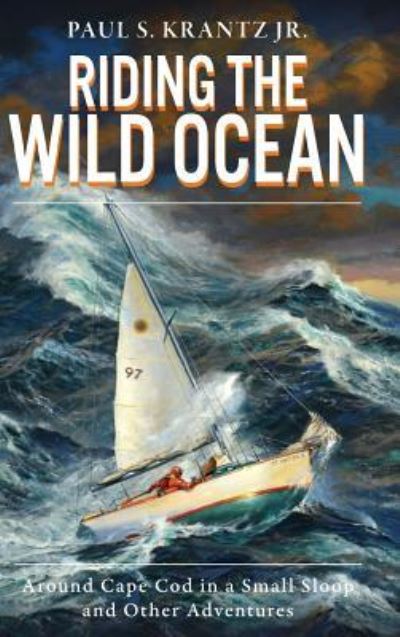 Cover for Jr. Paul S. Krantz · Riding the Wild Ocean (Hardcover bog) (2018)