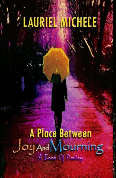 Cover for Lauriel Michele · A Place Between Joy and Mourning (Paperback Book) (2017)