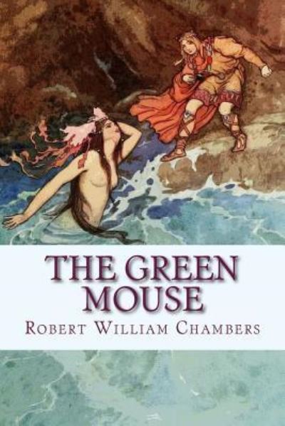 Cover for Robert William Chambers · The Green Mouse (Paperback Book) (2017)