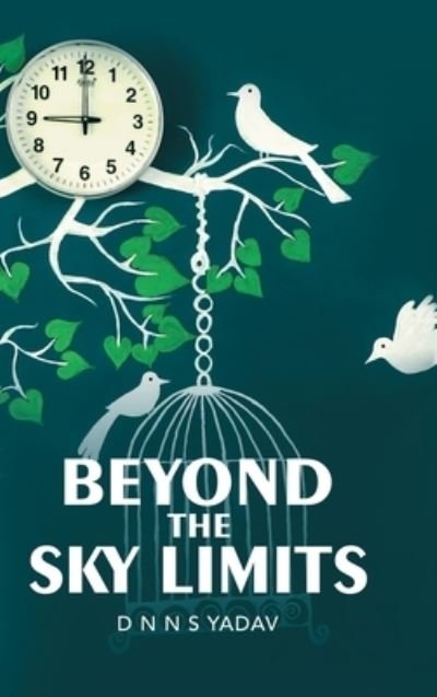 Cover for D. N. N. S. Yadav · Beyond the Sky Limits (Book) (2020)