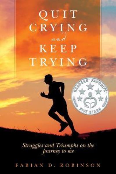 Cover for Fabian D Robinson · Quit Crying and Keep Trying (Paperback Book) (2017)