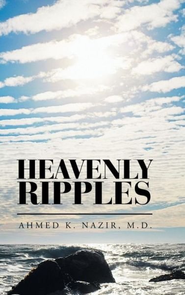 Ahmed K Nazir · Heavenly Ripples (Hardcover Book) (2018)