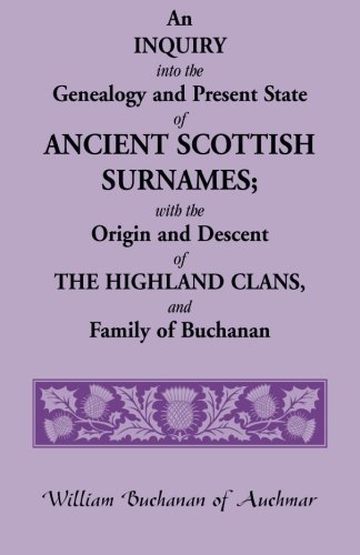 Cover for Buchanan, William (Washington and Lee University) · An Inquiry Into the Genealogy and Present State of Ancient Scottish Surnames; With the Origin and Descent of Highland Clans, and Family of Buchanan (Paperback Book) (2013)