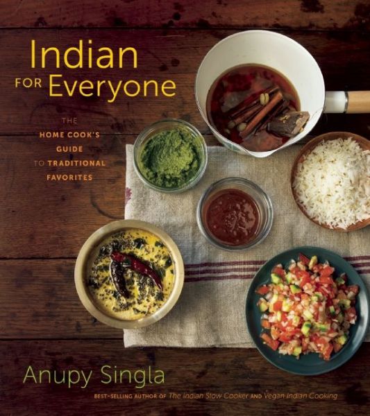 Cover for Anupy Singla · Indian for Everyone: The Home Cook's Guide to Traditional Favorites (Paperback Book) (2016)