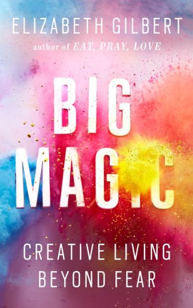 Cover for Elizabeth Gilbert · Big Magic (Book) (2015)