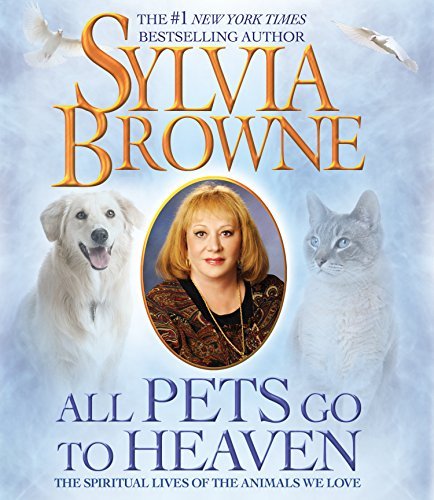 Cover for Sylvia Browne · All Pets Go to Heaven: the Spiritual Lives of the Animals We Love (Hörbuch (CD)) [Unabridged,unabridged; 6.5 Hours on 5 Cds edition] (2009)