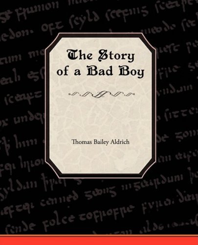 Cover for Thomas Bailey Aldrich · The Story of a Bad Boy (Pocketbok) (2008)