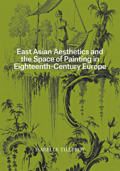 Cover for Isabelle Tillerot · East Asian Aesthetics and the Space of Painting in Eighteenth-Century Europe (Taschenbuch) (2024)