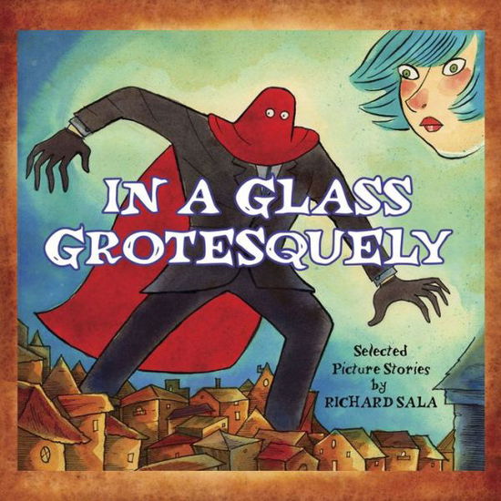 Cover for Richard Sala · In A Glass Grotesquely (Paperback Book) (2014)