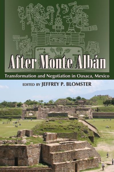 Cover for After Monte Alban: Transformation and Negotiation in Oaxaca, Mexico (Paperback Book) (2017)