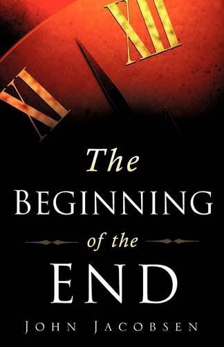 Cover for John Jacobsen · The Beginning of the End (Paperback Book) (2009)
