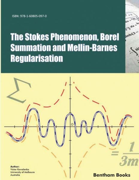 Cover for Victor Kowalenko · The Stokes Phenomenon, Borel Summation and Mellin-Barnes Regularisation (Paperback Book) (2018)