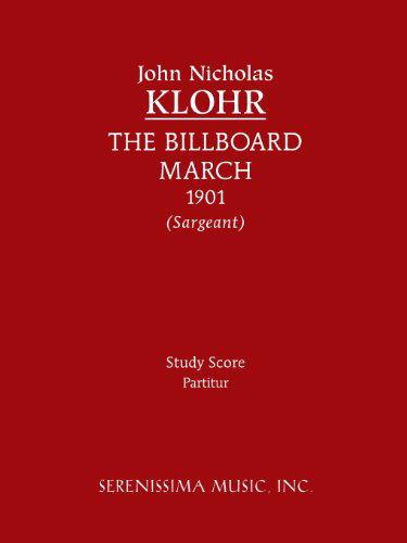 The Billboard March: Study Score - John Nicholas Klohr - Books - Serenissima Music, Inc. - 9781608740970 - July 1, 2013