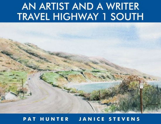 Cover for Janice Stevens · An Artist &amp; a Writer Travel Highway 1 South (Hardcover Book) (2017)