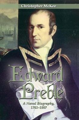 Edward Preble: A Naval Biography 1761-1807 - Christopher McKee - Books - Naval Institute Press - 9781612514970 - August 28, 2014