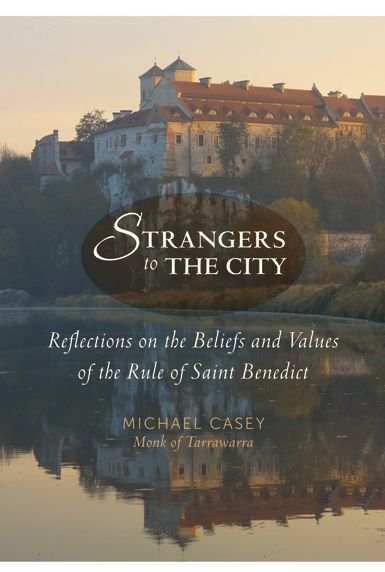 Cover for Casey, Michael, OCSO · Strangers to the City: Reflections on the Beliefs and Values of the Rule of Saint Benedict - Voices from the Monastery (Paperback Book) [New Edition, 2013 edition] (2013)